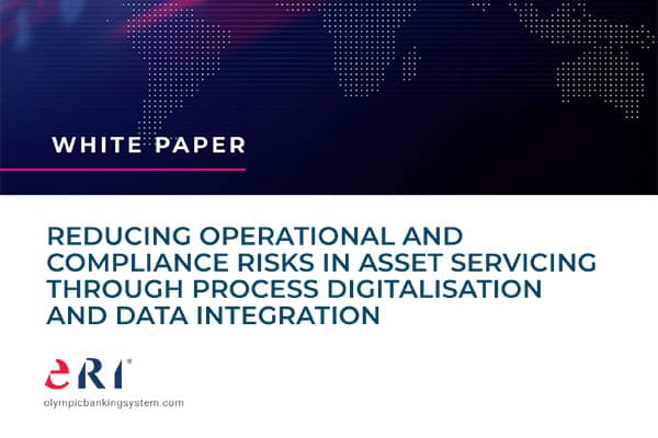 REDUCING OPERATIONAL AND COMPLIANCE RISKS IN ASSET SERVICING THROUGH PROCESS DIGITALISATION AND DATA INTEGRATION